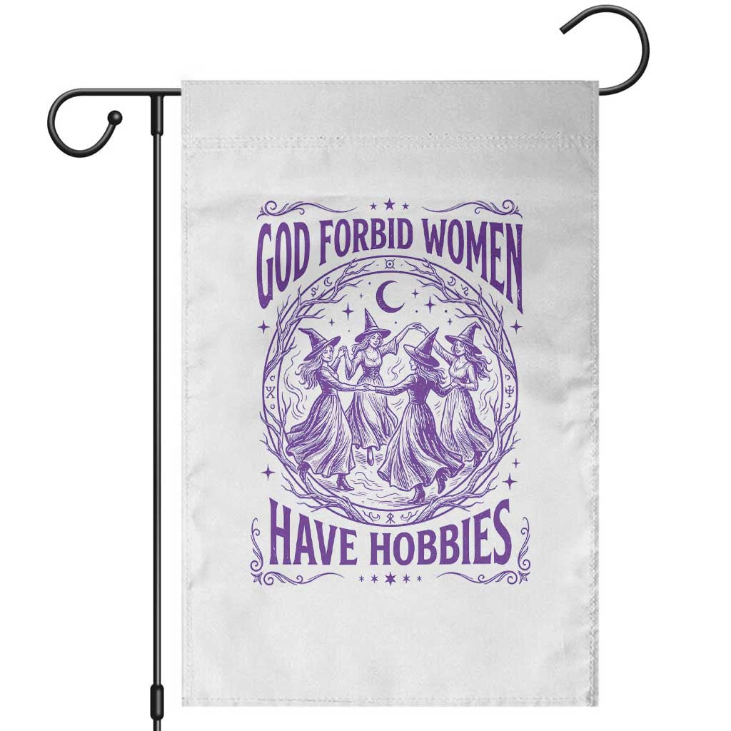Funny Witches Dancing Coven Graphic Garden Flag God Forbid Women Have Hobbies Sarcastic Feminism