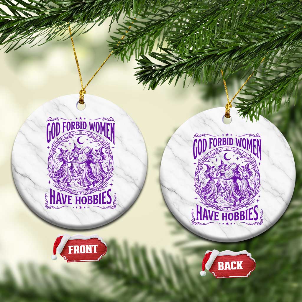 Funny Witches Dancing Coven Graphic Ceramic Ornament God Forbid Women Have Hobbies Sarcastic Feminism