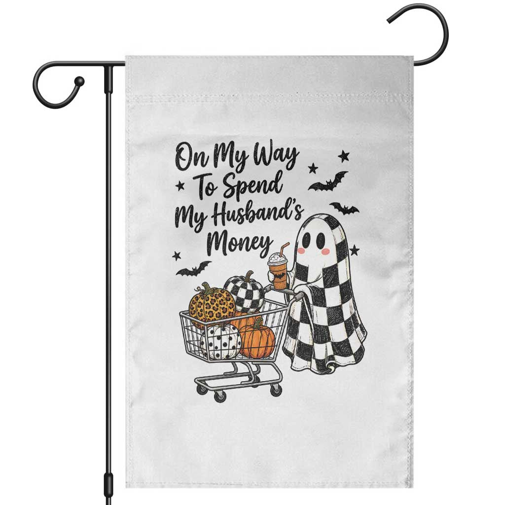 On My Way To Spend My Husbands Money Boo Sheet Graphic Garden Flag Funny Halloween Ghost Gift