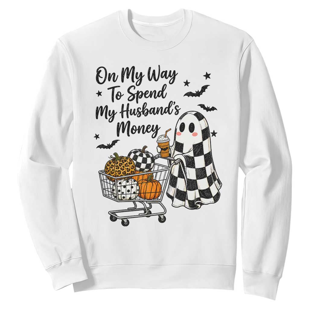 On My Way To Spend My Husbands Money Boo Sheet Graphic Sweatshirt Funny Halloween Ghost Gift