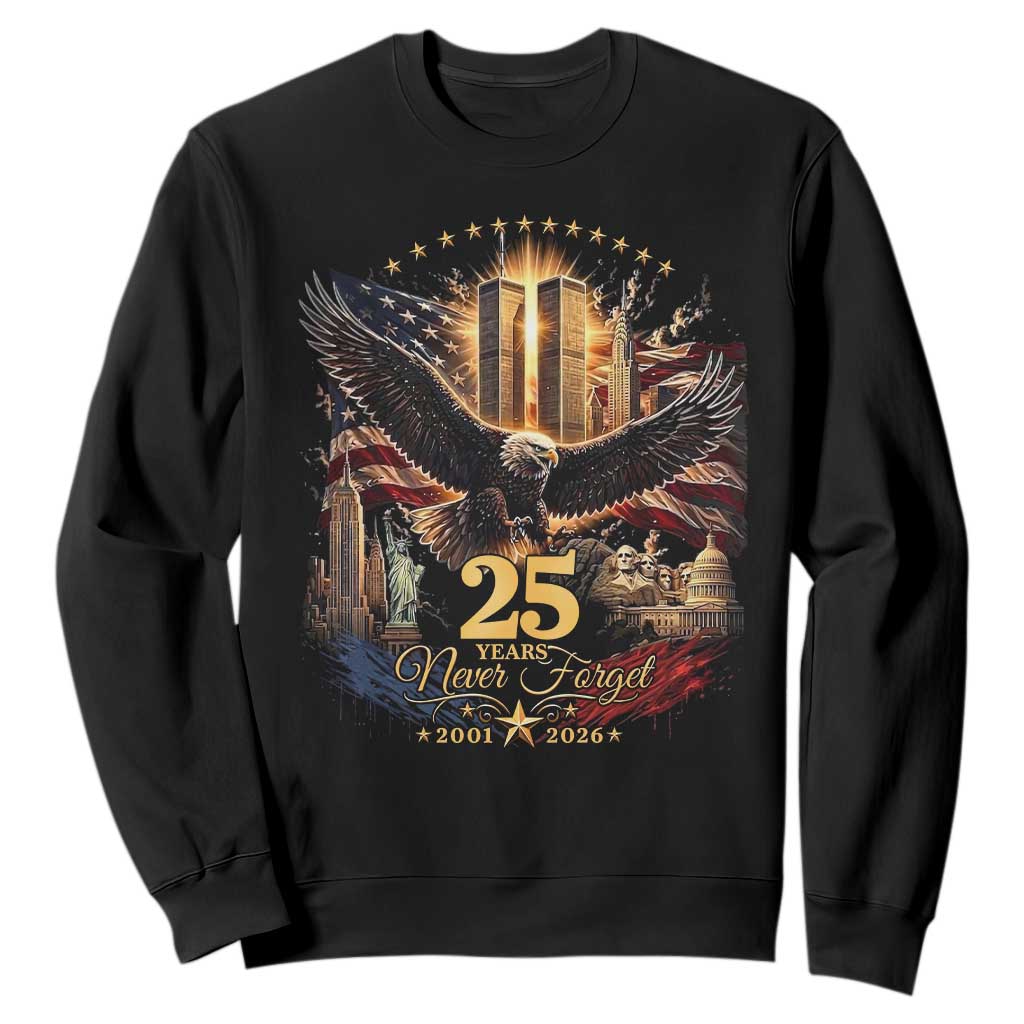 Patriotic American Eagle 9 11 Memorial 25th Anniversary Sweatshirt 25 Years 2021 2026 Never Forget TS02 Black Print Your Wear