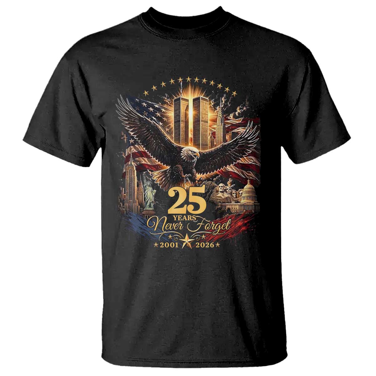 Patriotic American Eagle 9 11 Memorial 25th Anniversary T Shirt 25 Years 2021 2026 Never Forget TS02 Black Print Your Wear