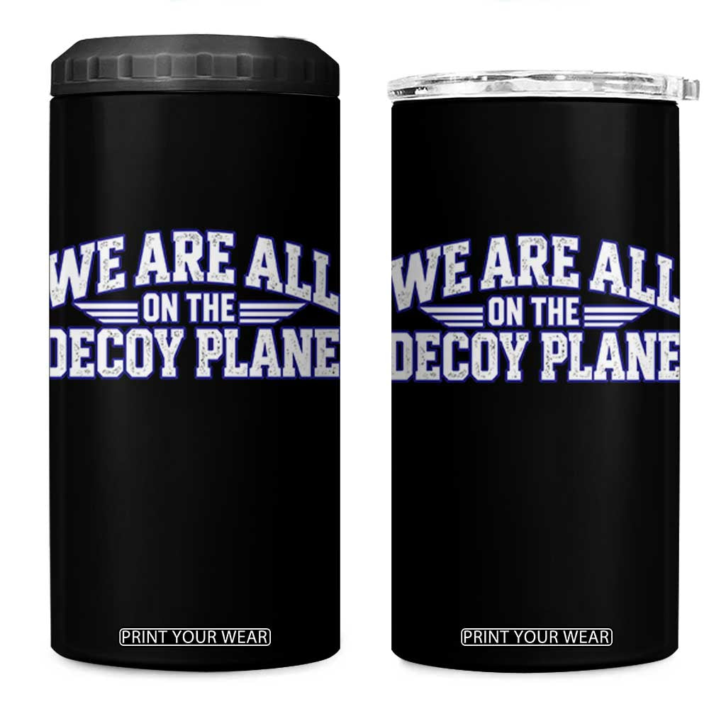 We Are All On The Decoy Plane Theories Aviator Wings Blue 4 in 1 Can Cooler Tumbler Funny Satirical Meme Conspiracy Commentary