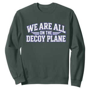 We Are All On The Decoy Plane Theories Aviator Wings Blue Sweatshirt Funny Satirical Meme Conspiracy Commentary TS02 Dark Forest Green Print Your Wear