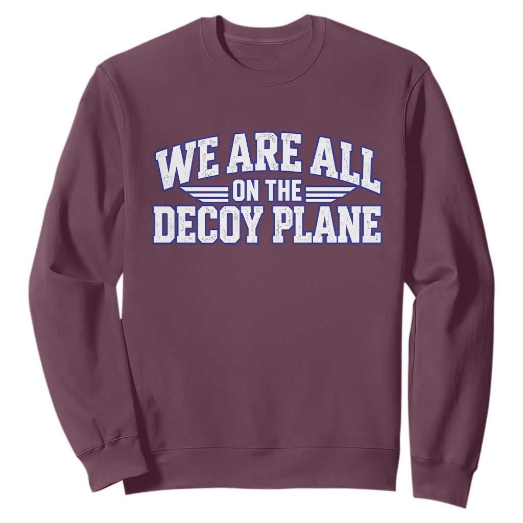 We Are All On The Decoy Plane Theories Aviator Wings Blue Sweatshirt Funny Satirical Meme Conspiracy Commentary TS02 Maroon Print Your Wear