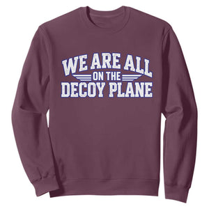We Are All On The Decoy Plane Theories Aviator Wings Blue Sweatshirt Funny Satirical Meme Conspiracy Commentary TS02 Maroon Print Your Wear