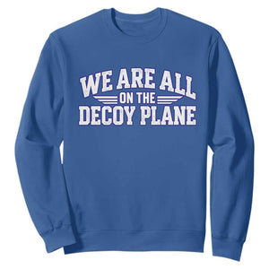 We Are All On The Decoy Plane Theories Aviator Wings Blue Sweatshirt Funny Satirical Meme Conspiracy Commentary TS02 Royal Blue Print Your Wear