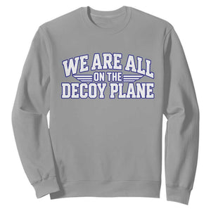 We Are All On The Decoy Plane Theories Aviator Wings Blue Sweatshirt Funny Satirical Meme Conspiracy Commentary TS02 Sport Gray Print Your Wear