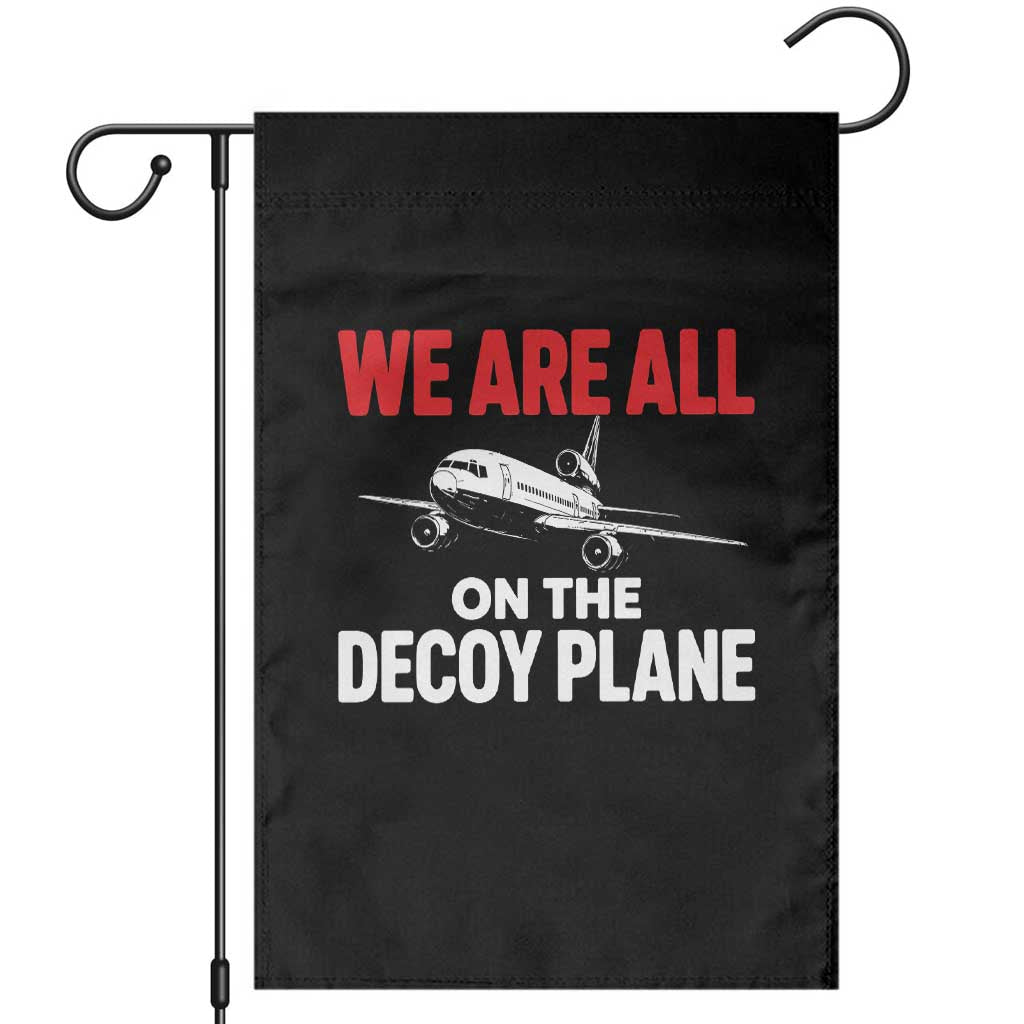 We Are All On The Decoy Plane Theories Trijet Aircraft Graphic Garden Flag Funny Satirical Meme Conspiracy Commentary