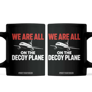 We Are All On The Decoy Plane Theories Trijet Aircraft Graphic Coffee Mug Funny Satirical Meme Conspiracy Commentary