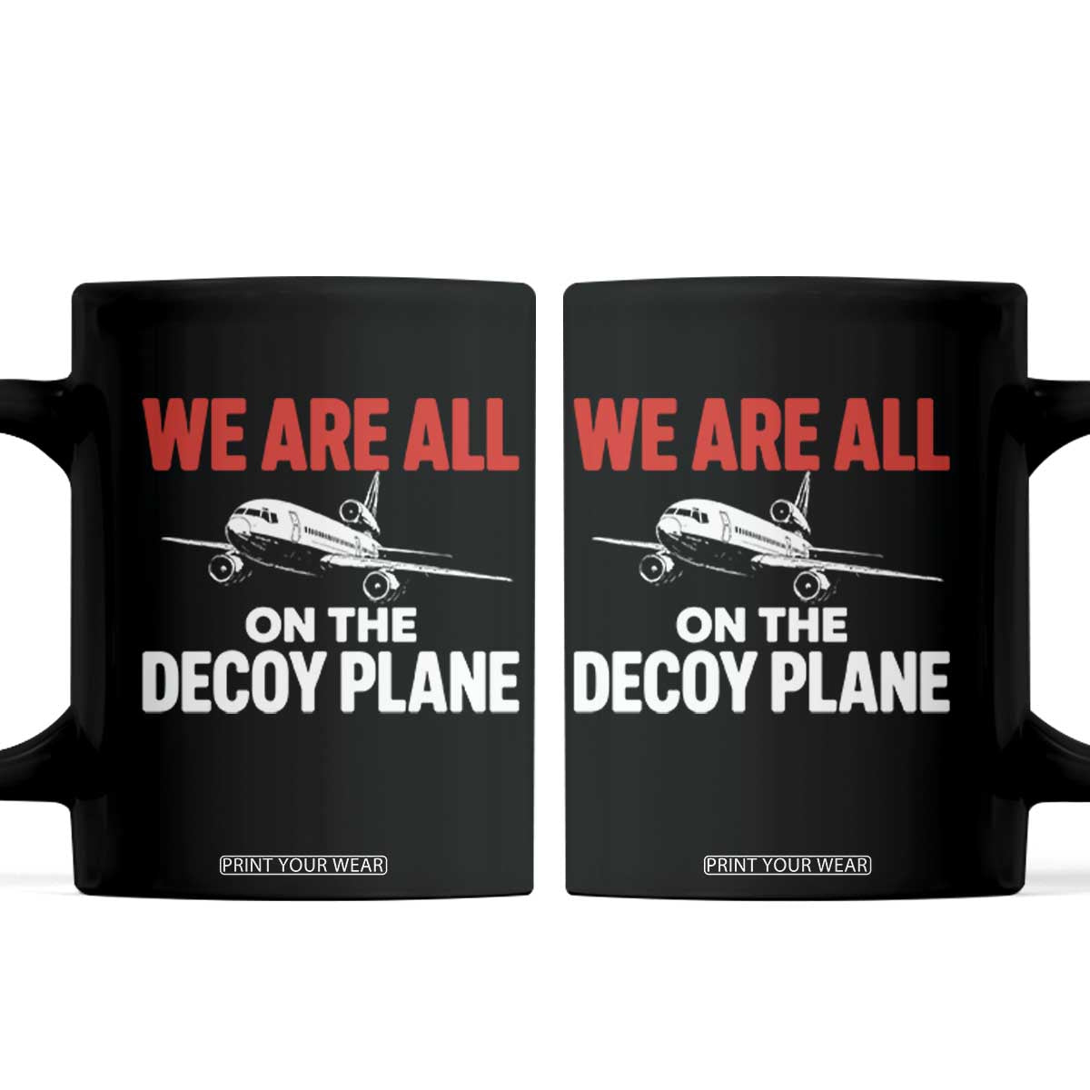 We Are All On The Decoy Plane Theories Trijet Aircraft Graphic Coffee Mug Funny Satirical Meme Conspiracy Commentary