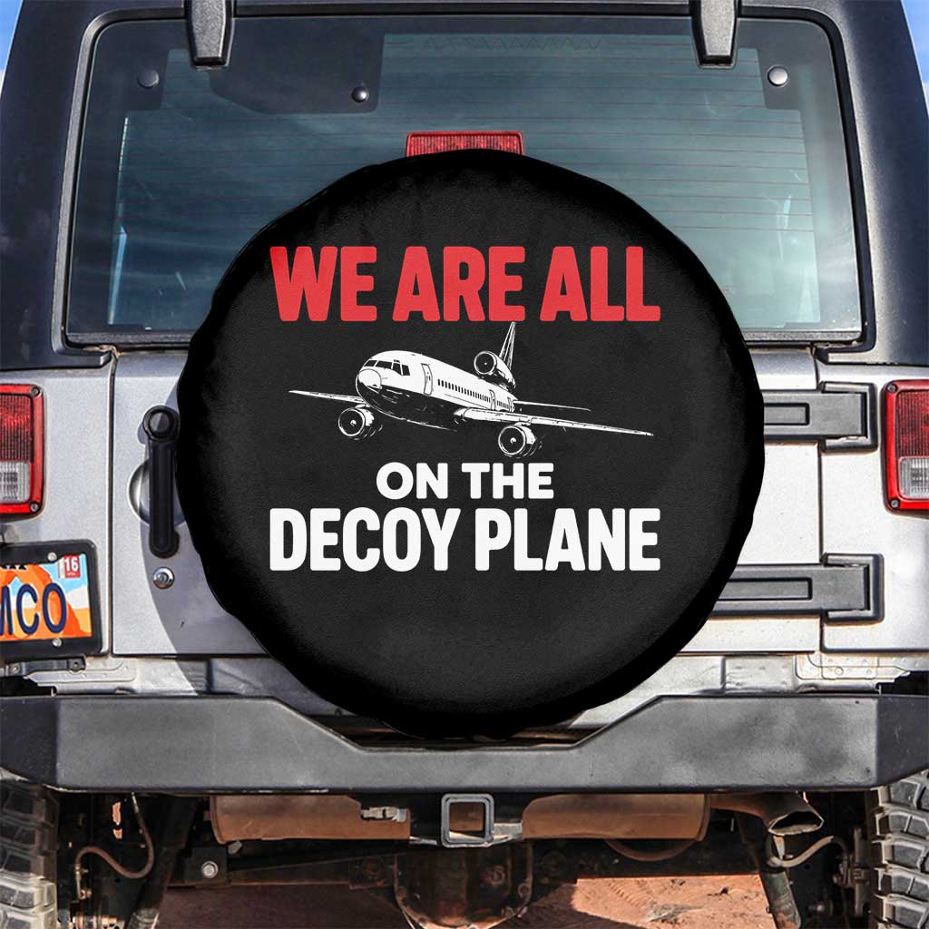 We Are All On The Decoy Plane Theories Trijet Aircraft Graphic Spare Tire Cover Funny Satirical Meme Conspiracy Commentary