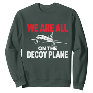 We Are All On The Decoy Plane Theories Trijet Aircraft Graphic Sweatshirt Funny Satirical Meme Conspiracy Commentary TS02 Dark Forest Green Print Your Wear