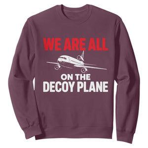 We Are All On The Decoy Plane Theories Trijet Aircraft Graphic Sweatshirt Funny Satirical Meme Conspiracy Commentary TS02 Maroon Print Your Wear