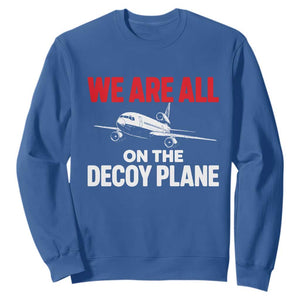 We Are All On The Decoy Plane Theories Trijet Aircraft Graphic Sweatshirt Funny Satirical Meme Conspiracy Commentary TS02 Royal Blue Print Your Wear