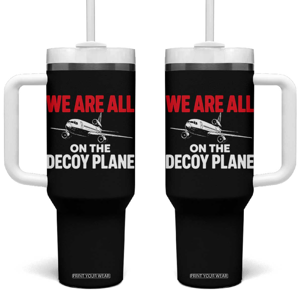 We Are All On The Decoy Plane Theories Trijet Aircraft Graphic Tumbler With Handle Funny Satirical Meme Conspiracy Commentary