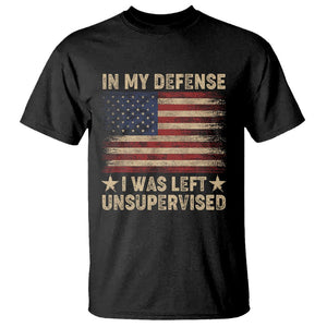 Funny Quotes T Shirt In My Defense I Was Left Unsupervised American Flag TS02 Black Printyourwear