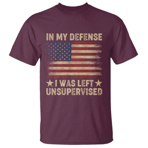 Funny Quotes T Shirt In My Defense I Was Left Unsupervised American Flag TS02 Maroon Printyourwear