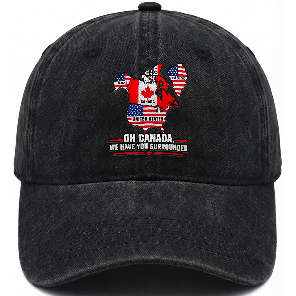 Oh Canada We Have You Surrounded Alaska Greenland Geographical Satire Washed Cotton Baseball Cap Funny North America Patriotic Map Graphic