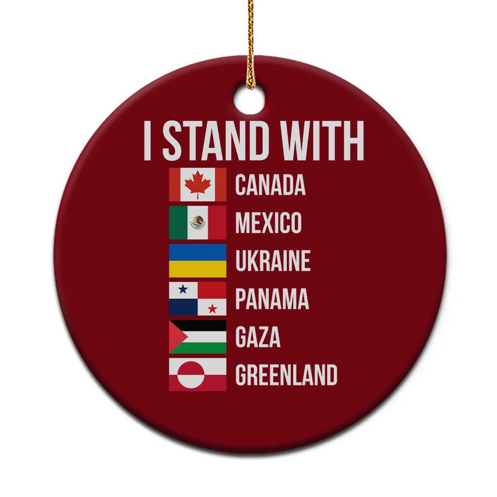 I Stand With Canada Mexico Ukraine Panama Gaza Greenland Flags Graphic Ceramic Ornament Countries List Global Solidarity