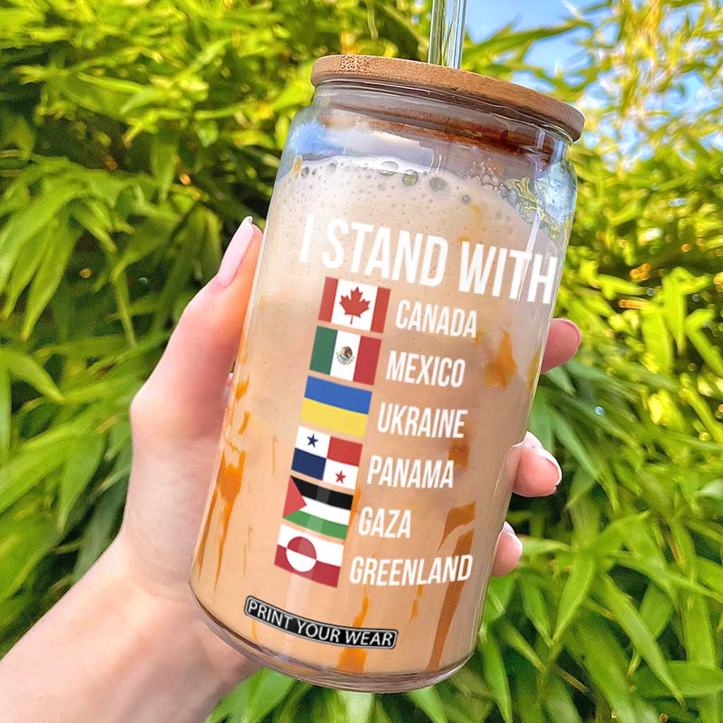 I Stand With Canada Mexico Ukraine Panama Gaza Greenland Flags Graphic Glass Can Countries List Global Solidarity