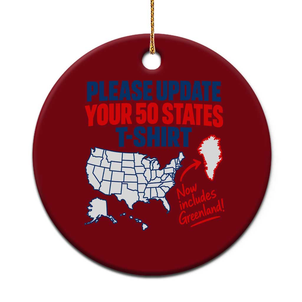 Please Update Your 50 States Map USA Now Includes Greenland Ceramic Ornament Funny Geographic Parody Satire