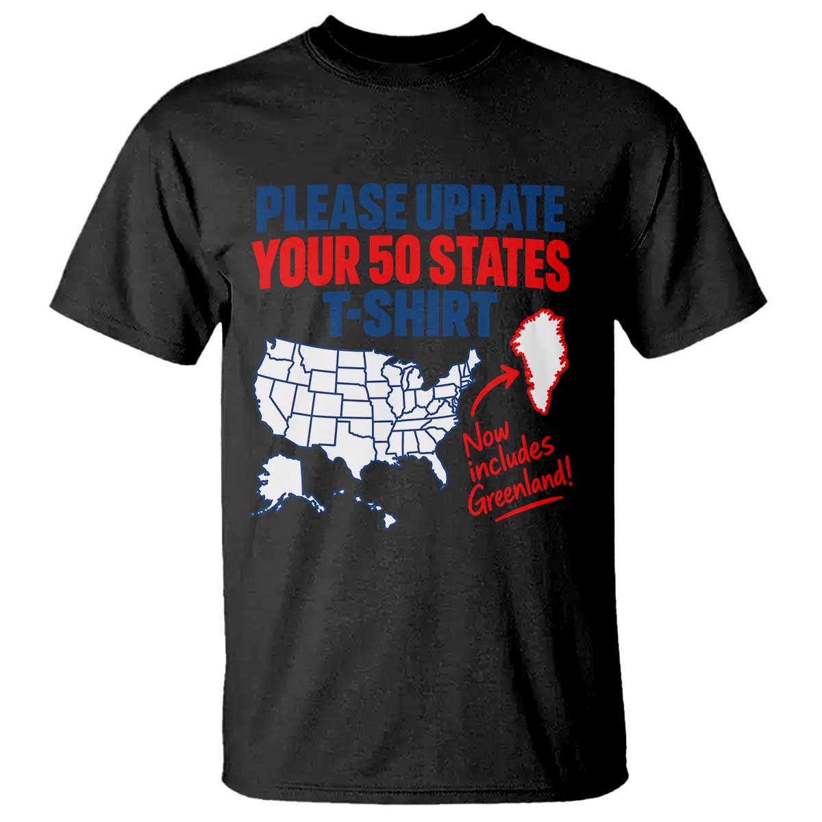 Please Update Your 50 States Map USA Now Includes Greenland T Shirt Funny Geographic Parody Satire