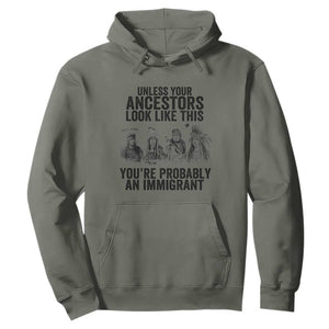 Native American Hoodie Uncess Your Ancestors Look Like This You're Probably An Immigrant TS02 Military Green Print Your Wear