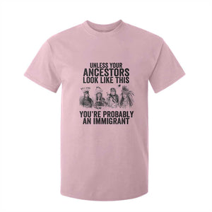 Native American T Shirt For Kid Uncess Your Ancestors Look Like This You're Probably An Immigrant TS02 Light Pink Print Your Wear