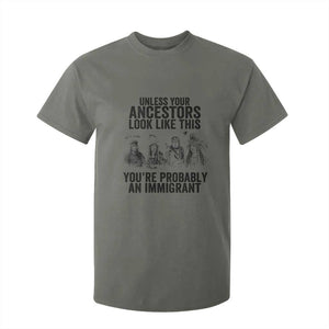 Native American T Shirt For Kid Uncess Your Ancestors Look Like This You're Probably An Immigrant TS02 Military Green Print Your Wear