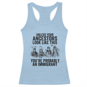 Native American Racerback Tank Top Uncess Your Ancestors Look Like This You're Probably An Immigrant TS02 Light Blue Print Your Wear