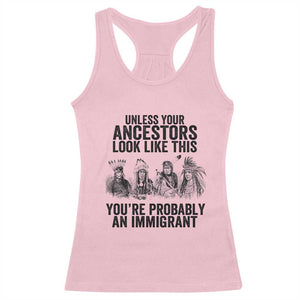 Native American Racerback Tank Top Uncess Your Ancestors Look Like This You're Probably An Immigrant TS02 Light Pink Print Your Wear