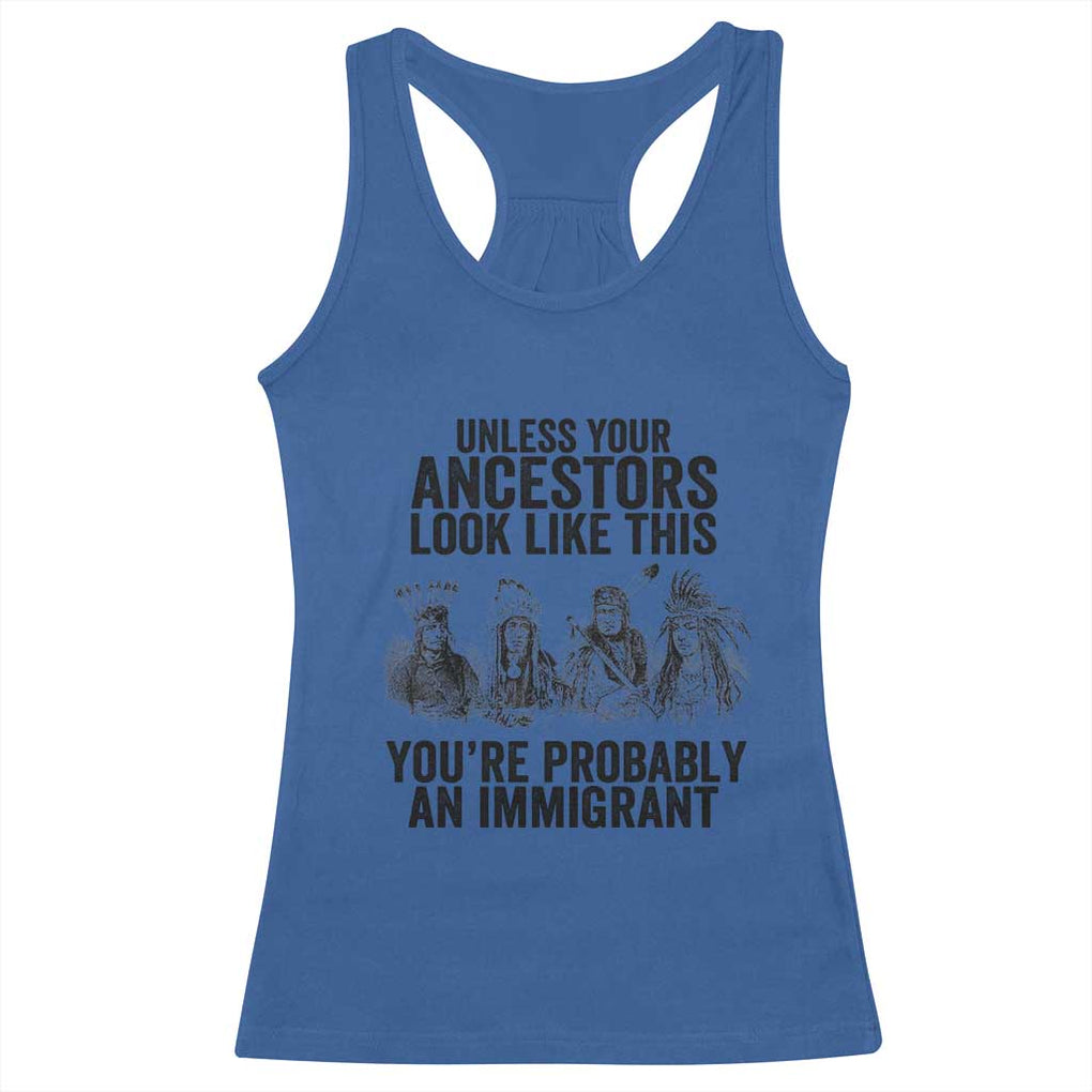Native American Racerback Tank Top Uncess Your Ancestors Look Like This You're Probably An Immigrant TS02 Royal Blue Print Your Wear