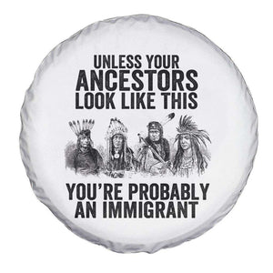 Native American Spare Tire Cover Uncess Your Ancestors Look Like This You're Probably An Immigrant TS02 Print Your Wear