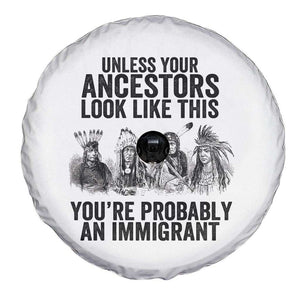 Native American Spare Tire Cover Uncess Your Ancestors Look Like This You're Probably An Immigrant TS02 Print Your Wear