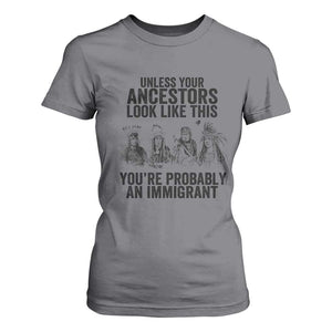 Native American T Shirt For Women Uncess Your Ancestors Look Like This You're Probably An Immigrant TS02 Charcoal Print Your Wear