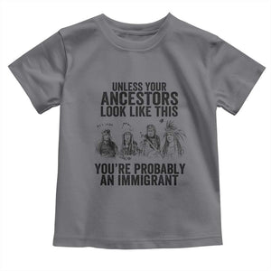 Native American Toddler T Shirt Uncess Your Ancestors Look Like This You're Probably An Immigrant TS02 Charcoal Print Your Wear