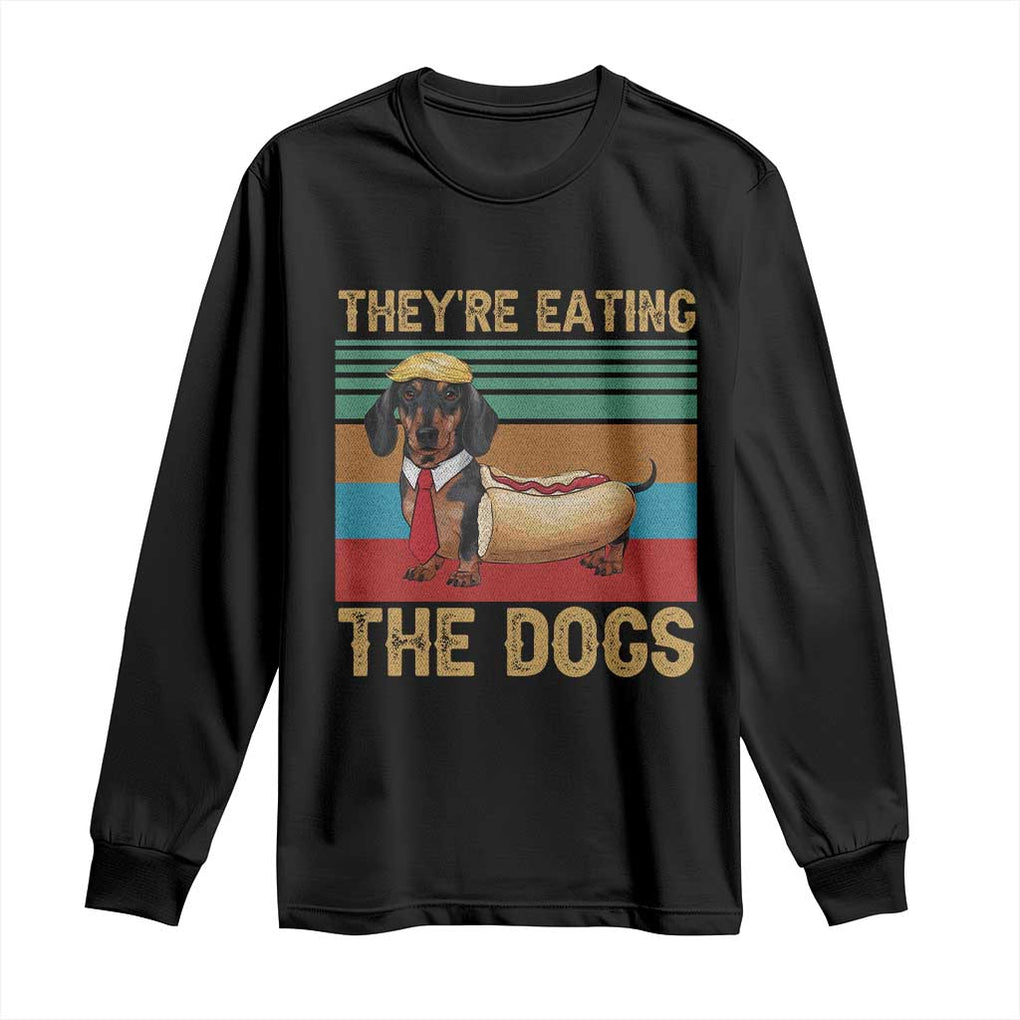 Funny Hot Dog Lover Long Sleeve Shirt They're Eating The Dogs Dachshund TS02 Black Print Your Wear