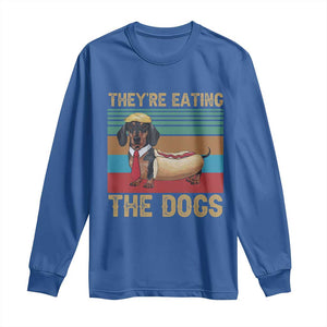 Funny Hot Dog Lover Long Sleeve Shirt They're Eating The Dogs Dachshund TS02 Royal Blue Print Your Wear