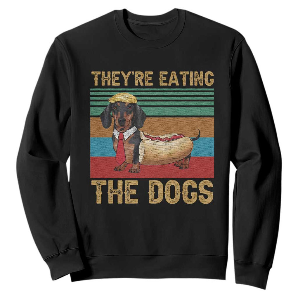 Funny Hot Dog Lover Sweatshirt They're Eating The Dogs Dachshund TS02 Black Print Your Wear