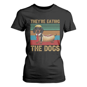 Funny Hot Dog Lover T Shirt For Women They're Eating The Dogs Dachshund TS02 Black Print Your Wear