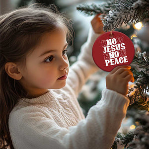 Know Jesus Know Peace Christmas Ornament No Jesus No Peace TS02 Print Your Wear