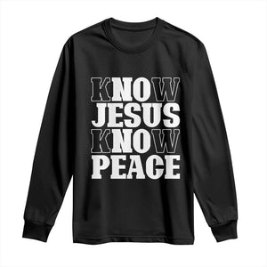 Know Jesus Know Peace Long Sleeve Shirt No Jesus No Peace TS02 Black Print Your Wear