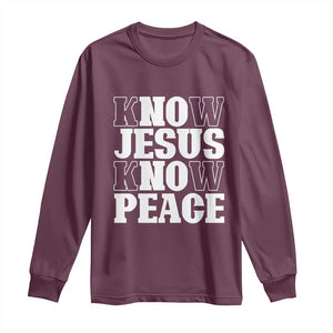 Know Jesus Know Peace Long Sleeve Shirt No Jesus No Peace TS02 Maroon Print Your Wear