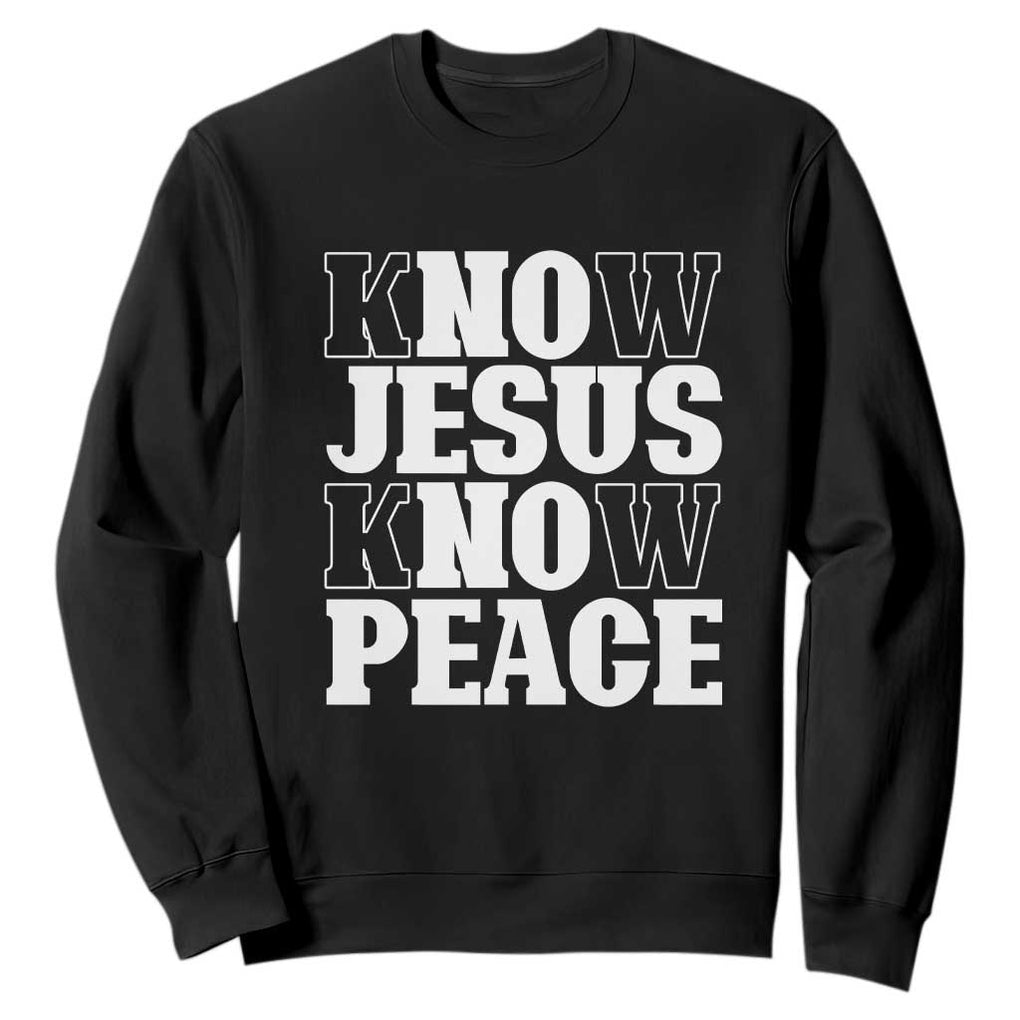 Know Jesus Know Peace Sweatshirt No Jesus No Peace TS02 Black Print Your Wear