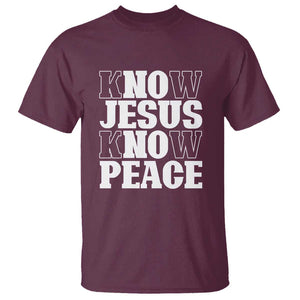 Know Jesus Know Peace T Shirt No Jesus No Peace TS02 Maroon Print Your Wear