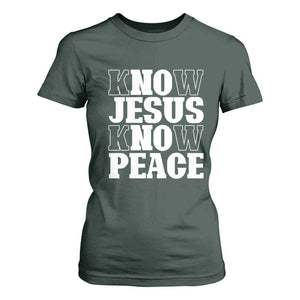 Know Jesus Know Peace T Shirt For Women No Jesus No Peace TS02 Dark Forest Green Print Your Wear