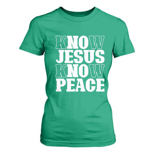 Know Jesus Know Peace T Shirt For Women No Jesus No Peace TS02 Irish Green Print Your Wear