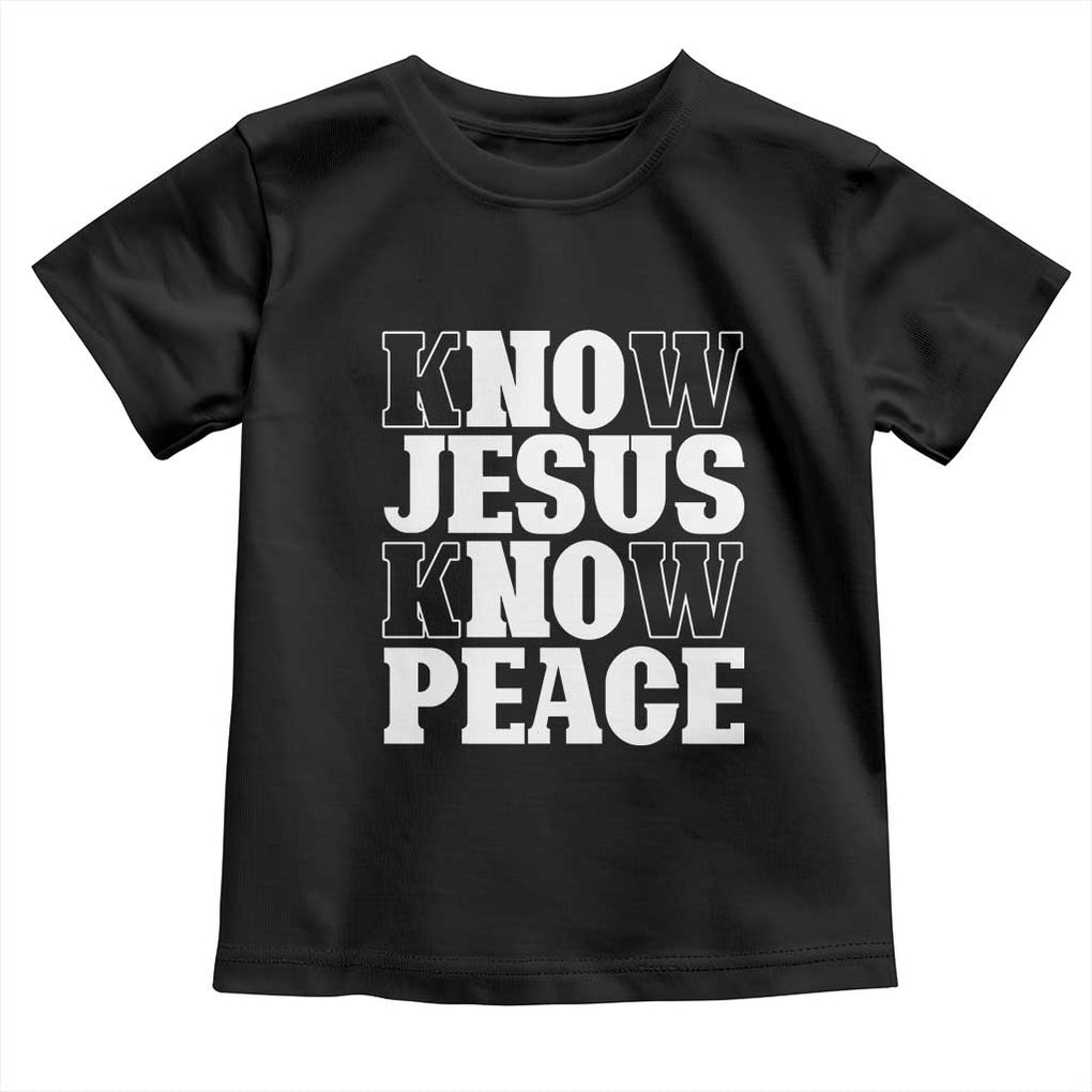 Know Jesus Know Peace Toddler T Shirt No Jesus No Peace TS02 Black Print Your Wear