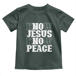 Know Jesus Know Peace Toddler T Shirt No Jesus No Peace TS02 Dark Forest Green Print Your Wear